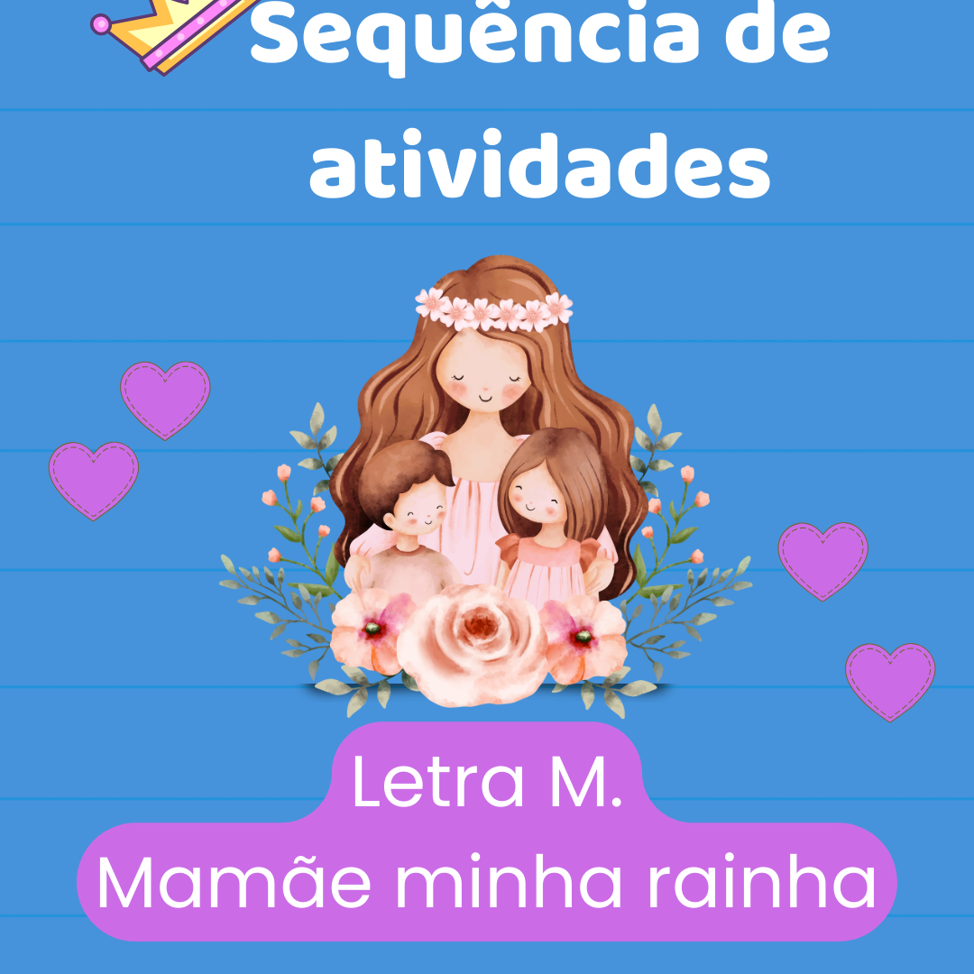 Sequência Didática: Mamãe, Minha Rainha